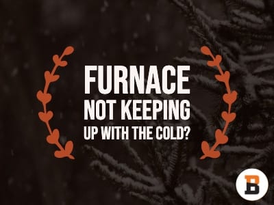 Why Isn’t My Furnace Keeping Up With the Cold?
