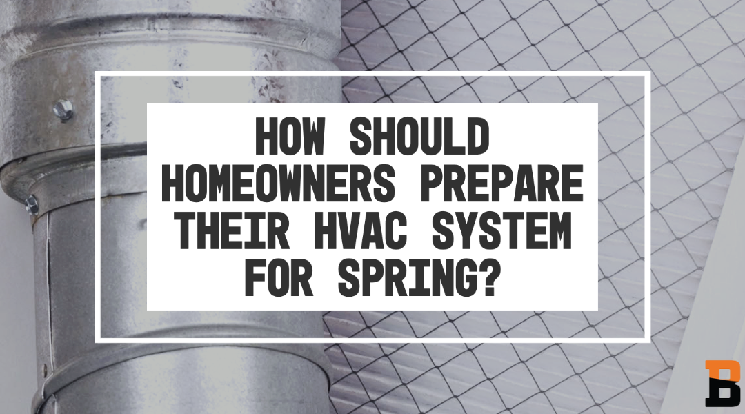 How Should Homeowners Prepare Their HVAC System for Spring?